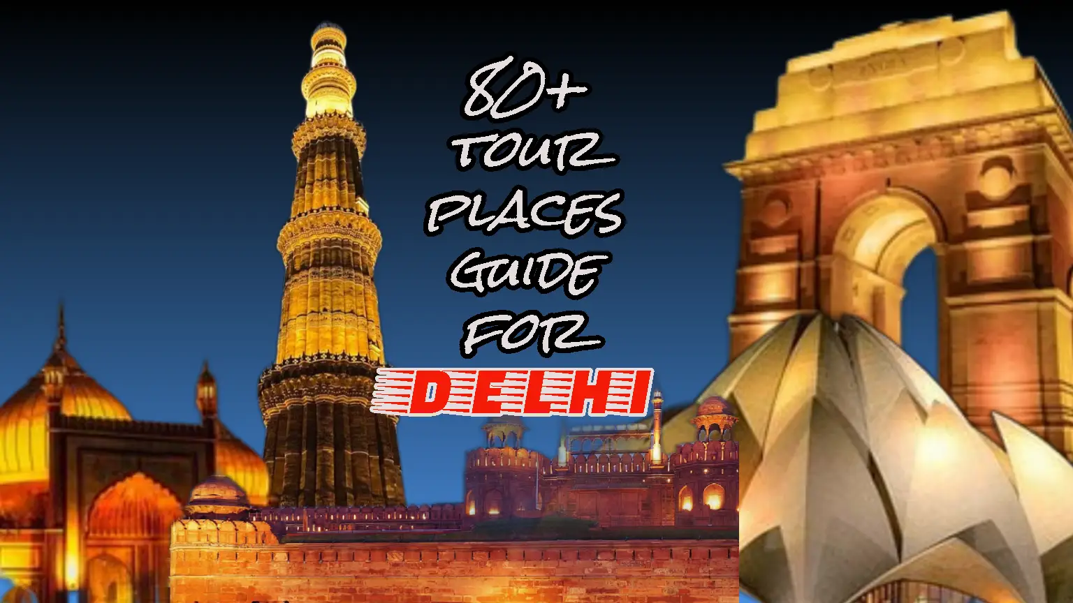 दिल्ली - बेस्ट गाइड फॉर 80+ विजिट प्लेस
