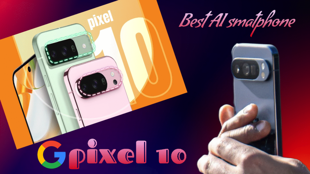 Pixel 10 series best ai smartphone