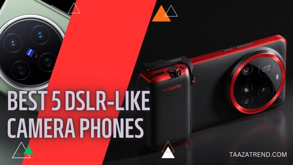 Top 5 DSLR Camera Wale Smartphone in India 2025 – High-Quality Mobile Photography